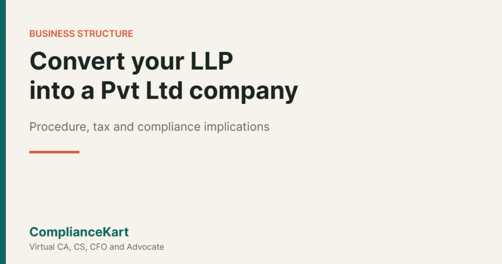 How to Convert an LLP into a Private Limited Company: Procedure, Tax and Compliance Implications