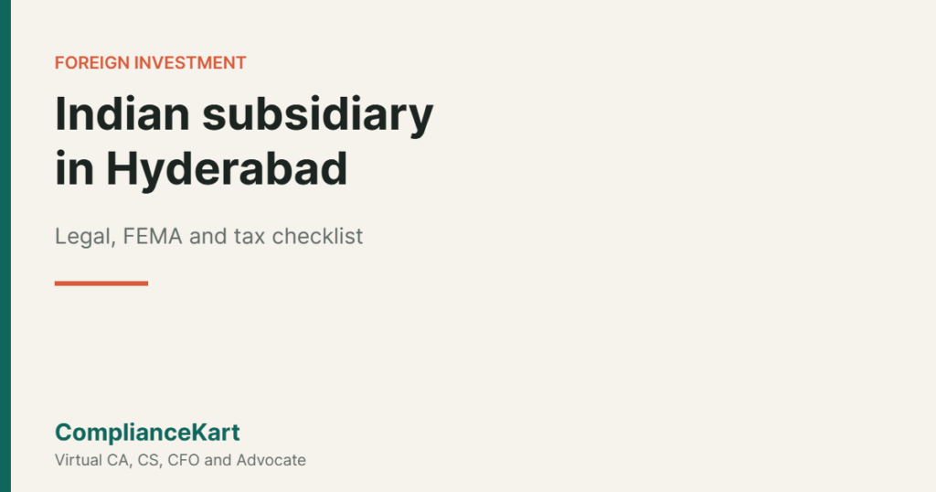 How Foreign Companies Can Set Up an Indian Subsidiary in Hyderabad: Legal and Tax Checklist