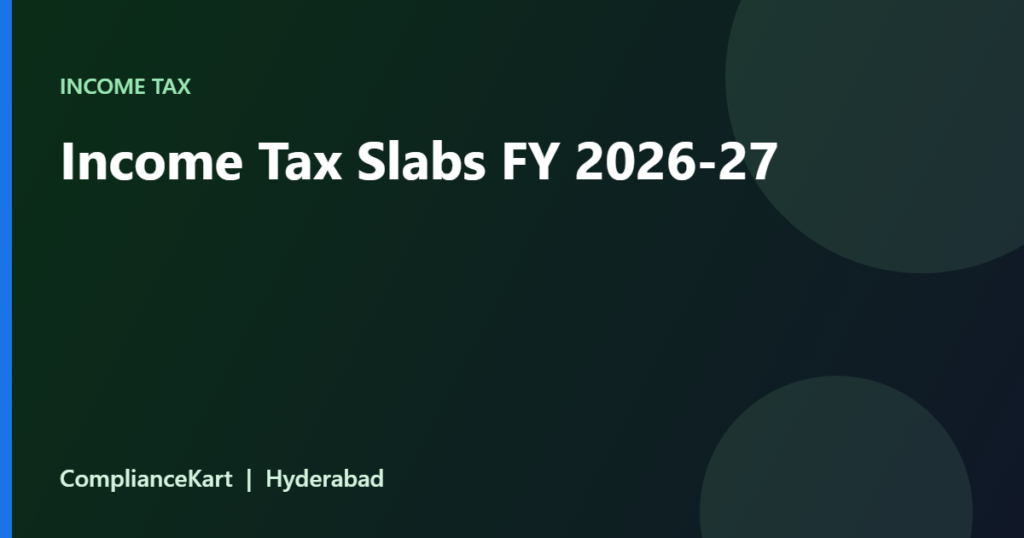 Income Tax Slabs FY 2026-27 - ComplianceKart Hyderabad