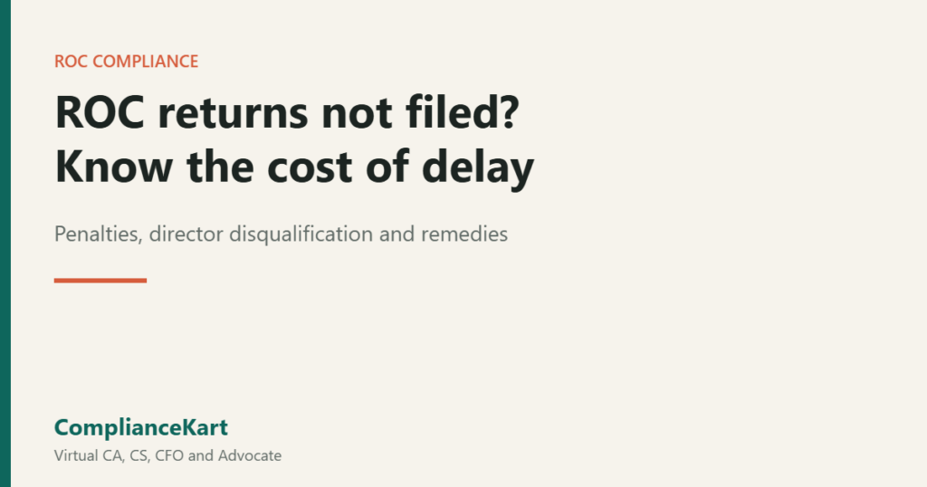 What Happens If a Company Does Not File ROC Returns? Penalties, Director Disqualification and Remedies